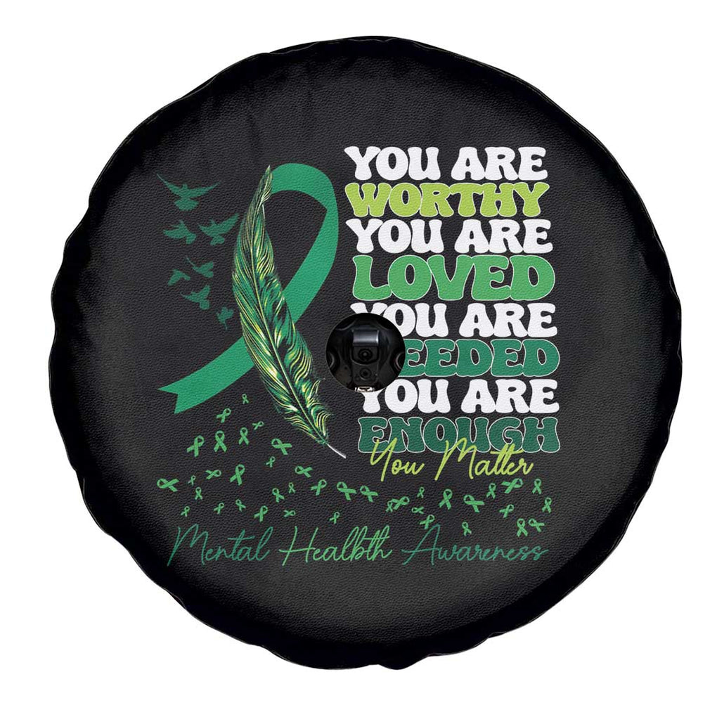 Mental Health Awareness Spare Tire Cover You Are Worthy Loved Needed Enough Green Ribbon TS09 Print Your Wear