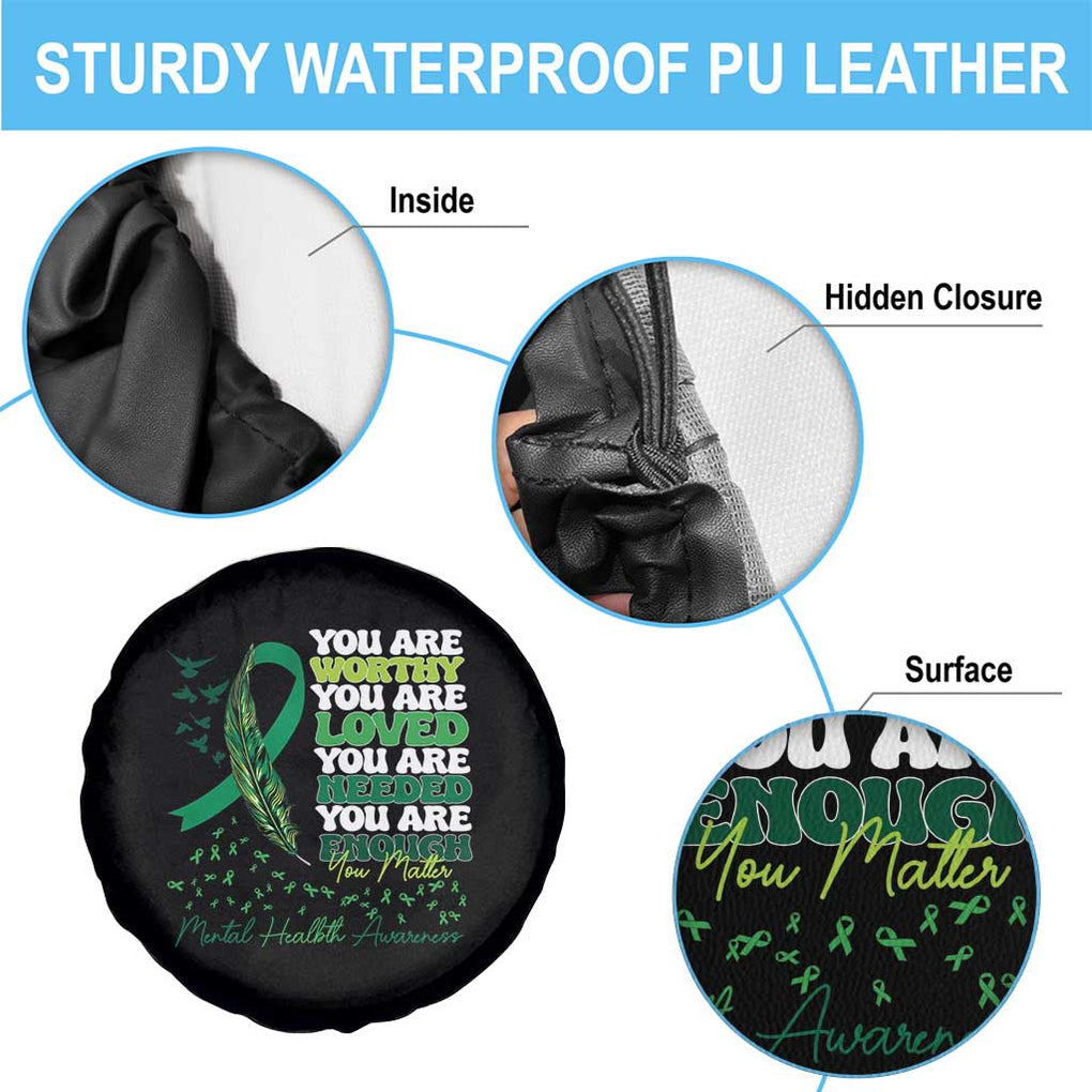 Mental Health Awareness Spare Tire Cover You Are Worthy Loved Needed Enough Green Ribbon TS09 Print Your Wear