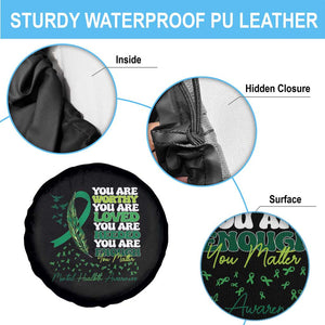 Mental Health Awareness Spare Tire Cover You Are Worthy Loved Needed Enough Green Ribbon TS09 Print Your Wear