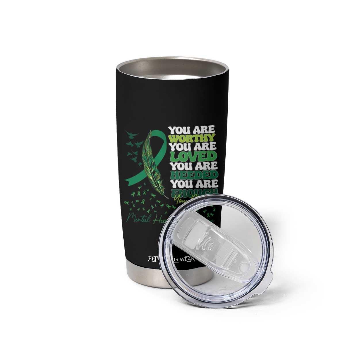 Mental Health Awareness Tumbler Cup You Are Worthy Loved Needed Enough Green Ribbon TS09 Print Your Wear