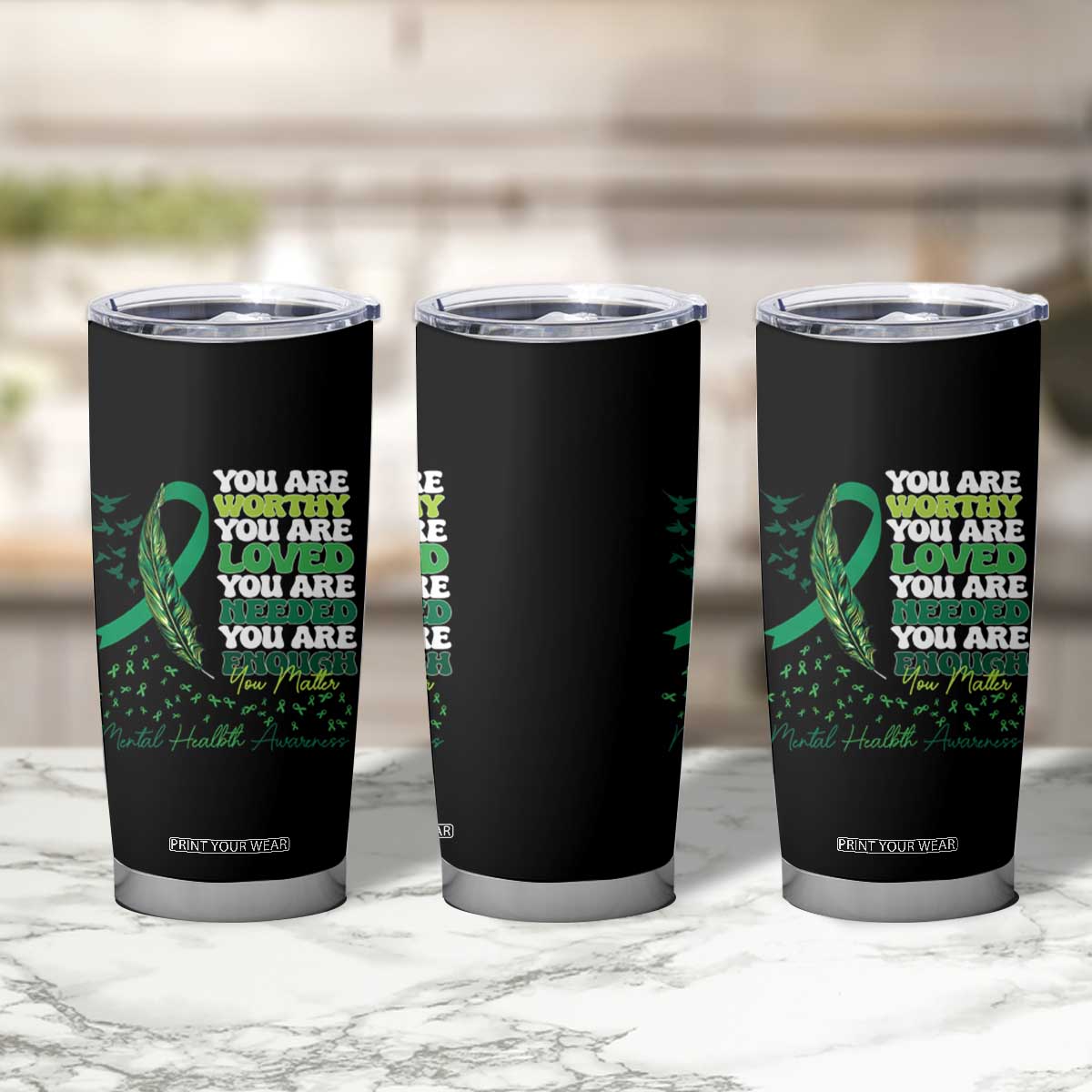 Mental Health Awareness Tumbler Cup You Are Worthy Loved Needed Enough Green Ribbon TS09 Print Your Wear