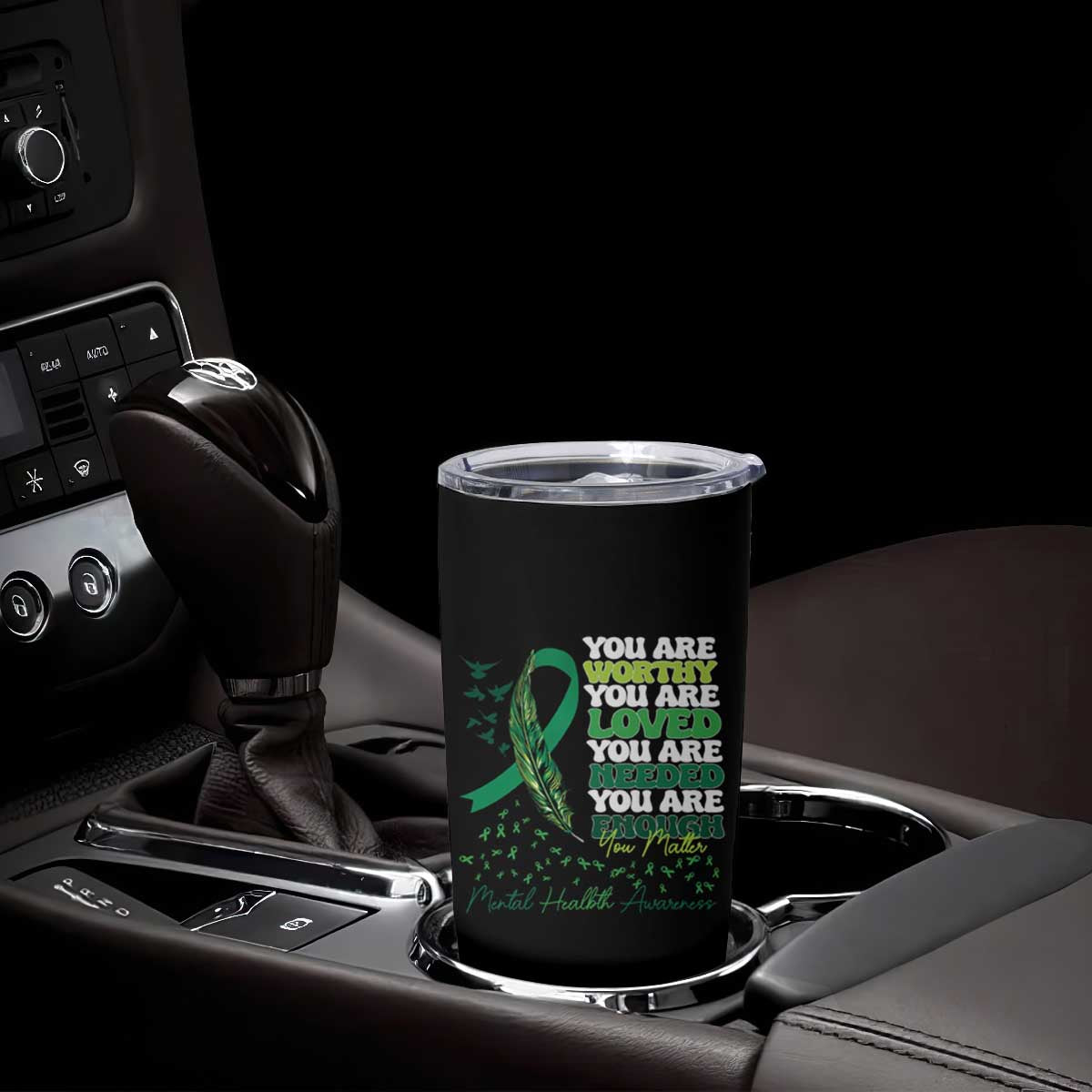 Mental Health Awareness Tumbler Cup You Are Worthy Loved Needed Enough Green Ribbon TS09 Print Your Wear