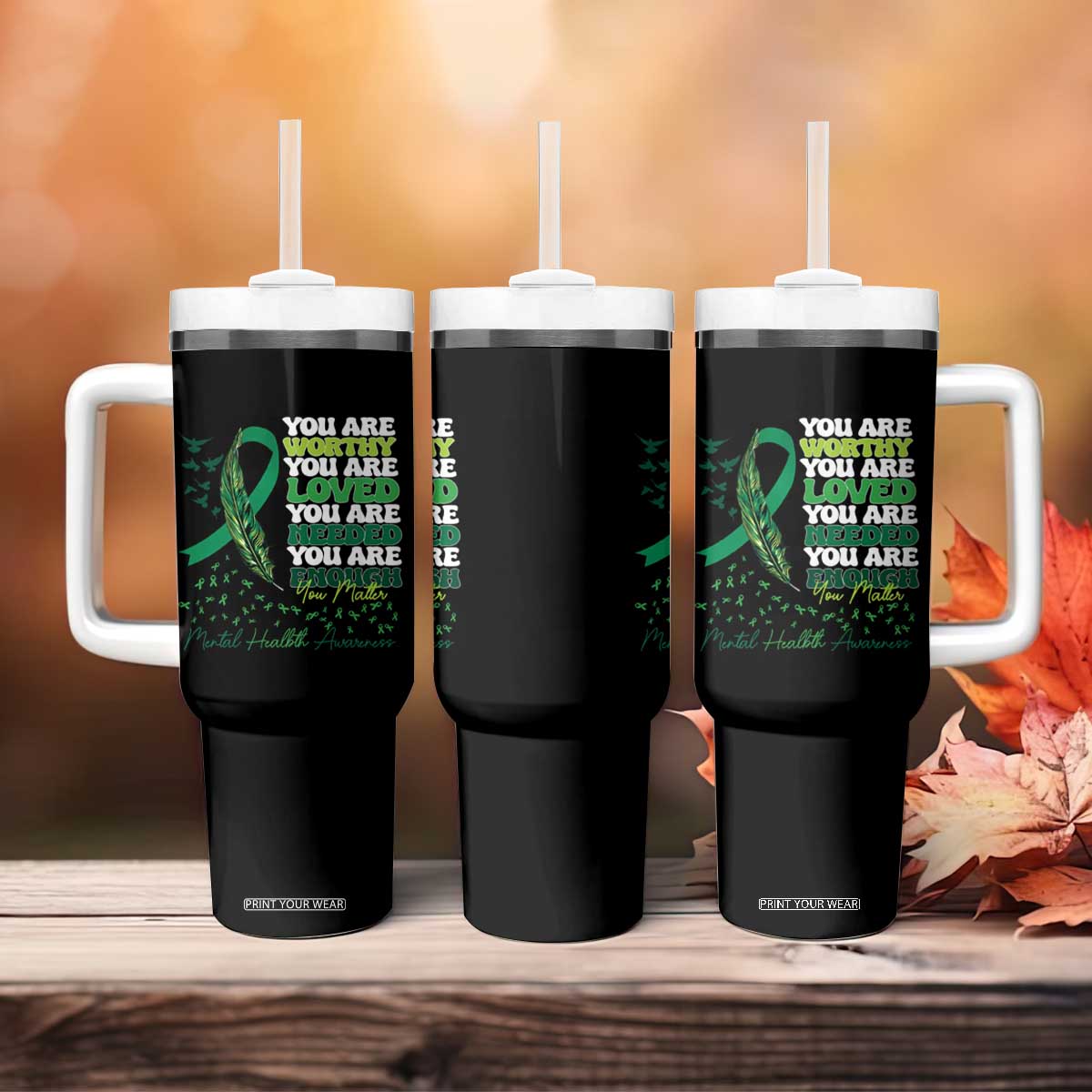 Mental Health Awareness Tumbler With Handle You Are Worthy Loved Needed Enough Green Ribbon TS09 Print Your Wear