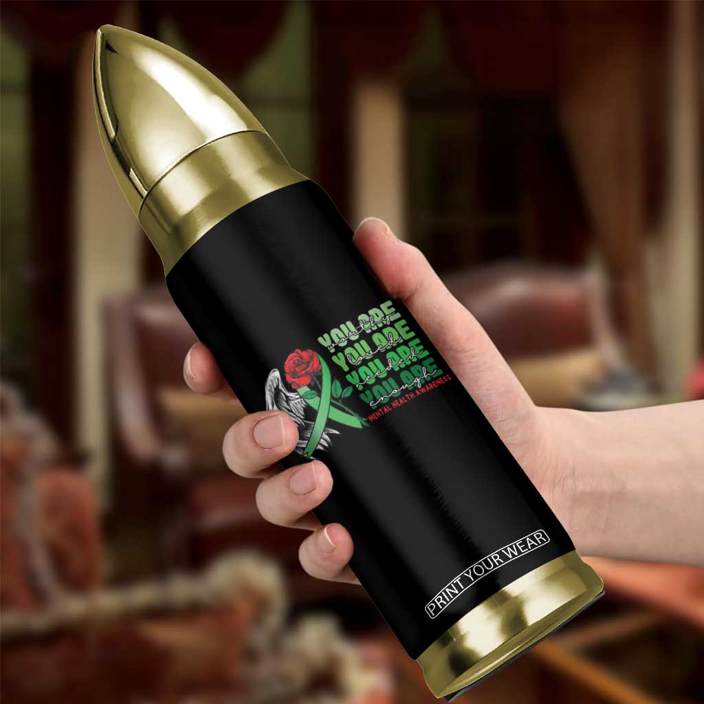 Mental Health Awareness Bullet Tumbler You Are Worthy Loved Needed Enough Typoghaphy TS09 Print Your Wear