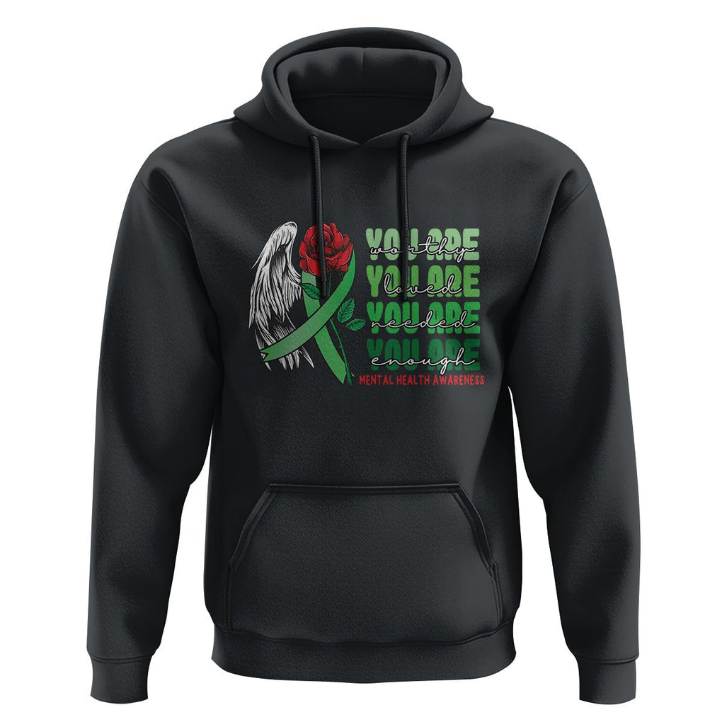 Mental Health Awareness Hoodie You Are Worthy Loved Needed Enough Typoghaphy TS09 Black Printyourwear
