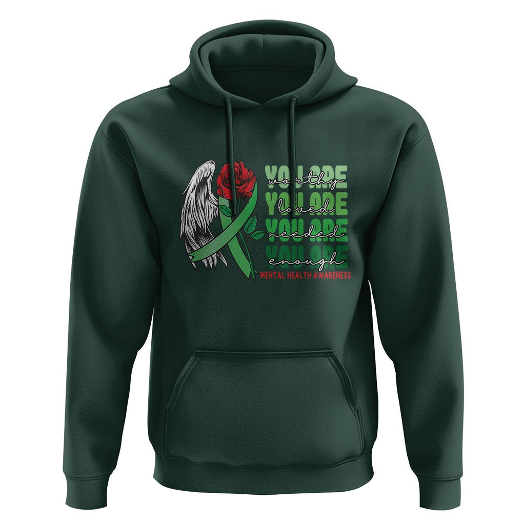 Mental Health Awareness Hoodie You Are Worthy Loved Needed Enough Typoghaphy TS09 Dark Forest Green Printyourwear