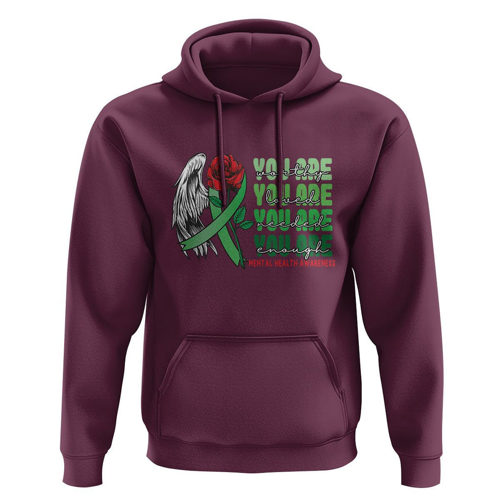 Mental Health Awareness Hoodie You Are Worthy Loved Needed Enough Typoghaphy TS09 Maroon Printyourwear