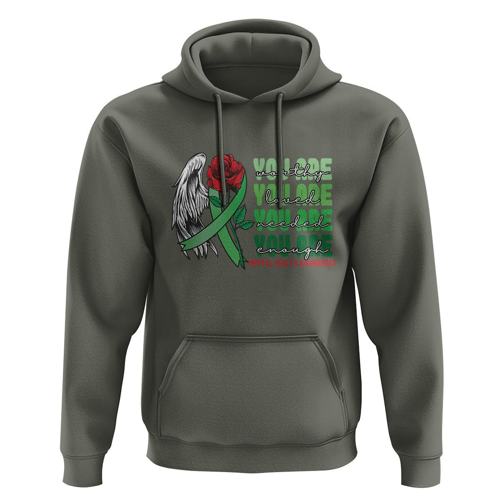 Mental Health Awareness Hoodie You Are Worthy Loved Needed Enough Typoghaphy TS09 Military Green Printyourwear