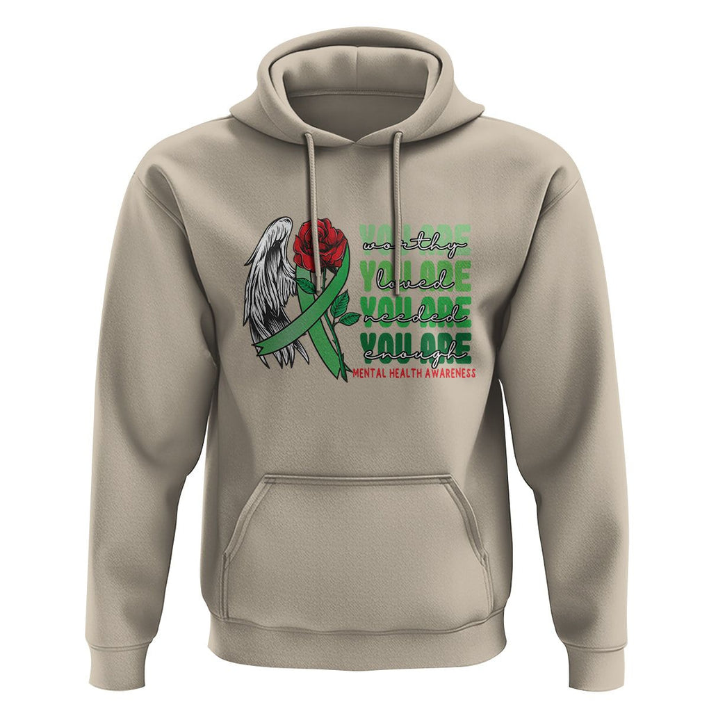 Mental Health Awareness Hoodie You Are Worthy Loved Needed Enough Typoghaphy TS09 Sand Printyourwear
