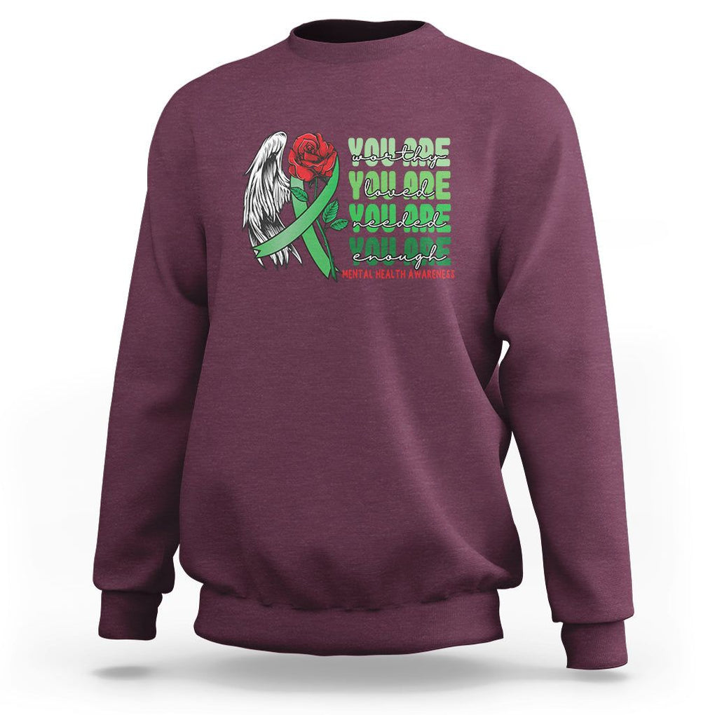 Mental Health Awareness Sweatshirt You Are Worthy Loved Needed Enough Typoghaphy TS09 Maroon Printyourwear