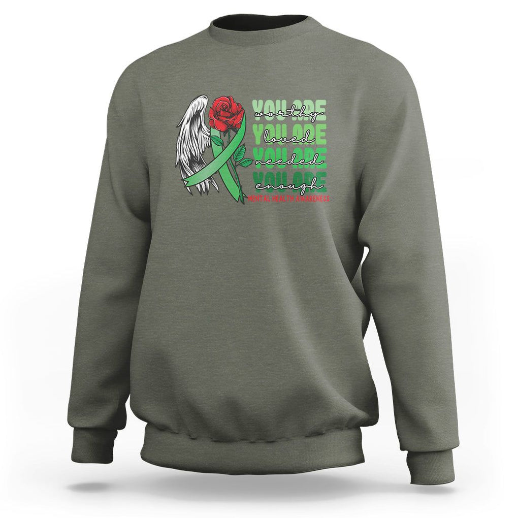 Mental Health Awareness Sweatshirt You Are Worthy Loved Needed Enough Typoghaphy TS09 Military Green Printyourwear
