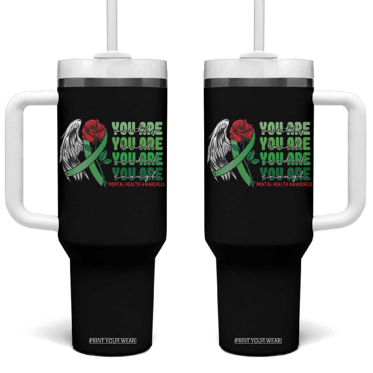 Mental Health Awareness Tumbler With Handle You Are Worthy Loved Needed Enough Typoghaphy TS09 One Size: 40 oz Black Print Your Wear