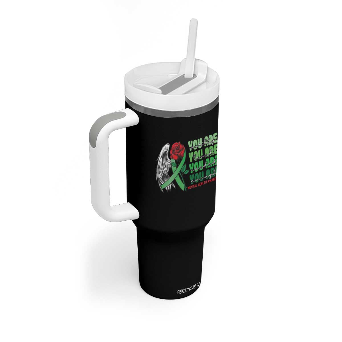 Mental Health Awareness Tumbler With Handle You Are Worthy Loved Needed Enough Typoghaphy TS09 Print Your Wear