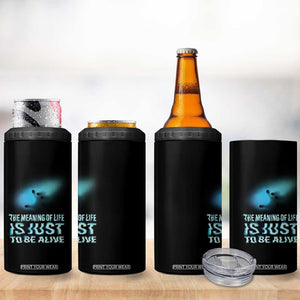 Motivational Mental Health 4 in 1 Can Cooler Tumbler The Meaning Of Life Is Just To Be Alive Aesthetic TS09 Print Your Wear