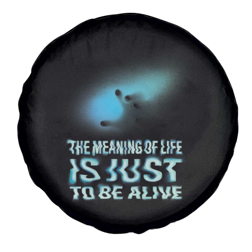 Motivational Mental Health Spare Tire Cover The Meaning Of Life Is Just To Be Alive Aesthetic TS09 Print Your Wear