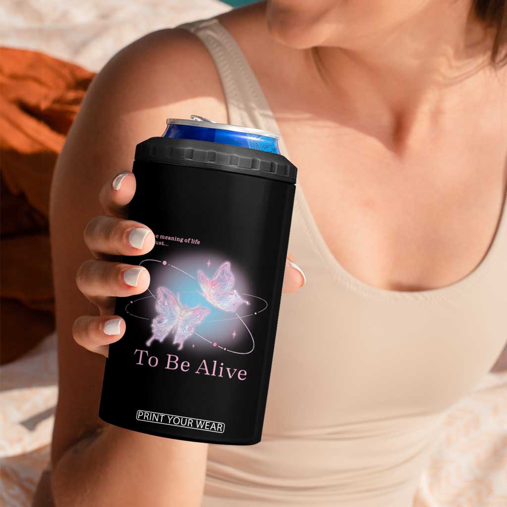 Motivational Mental Health 4 in 1 Can Cooler Tumbler The Meaning Of Life Is Just To Be Alive Butterfly TS09 Print Your Wear