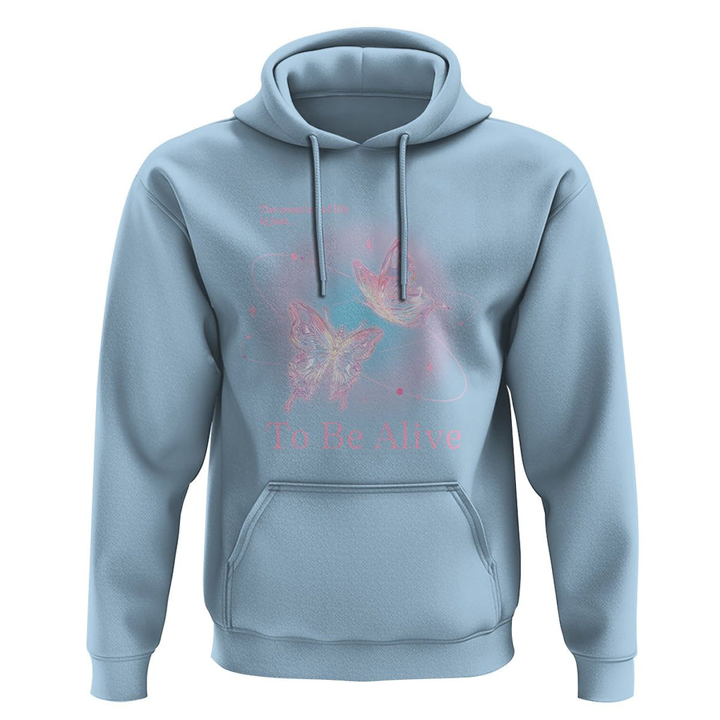 Motivational Mental Health Hoodie The Meaning Of Life Is Just To Be Alive Butterfly TS09 Light Blue Printyourwear