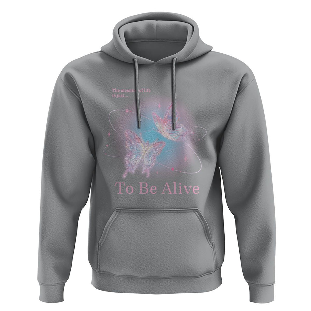 Motivational Mental Health Hoodie The Meaning Of Life Is Just To Be Alive Butterfly TS09 Sport Gray Printyourwear