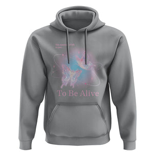 Motivational Mental Health Hoodie The Meaning Of Life Is Just To Be Alive Butterfly TS09 Sport Gray Printyourwear