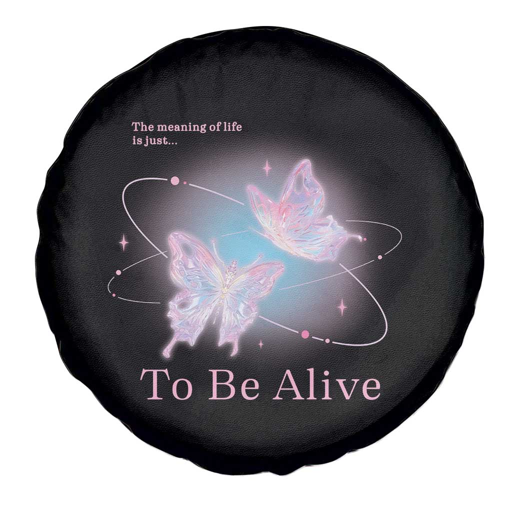 Motivational Mental Health Spare Tire Cover The Meaning Of Life Is Just To Be Alive Butterfly TS09 Print Your Wear