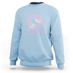 Motivational Mental Health Sweatshirt The Meaning Of Life Is Just To Be Alive Butterfly TS09 Light Blue Printyourwear