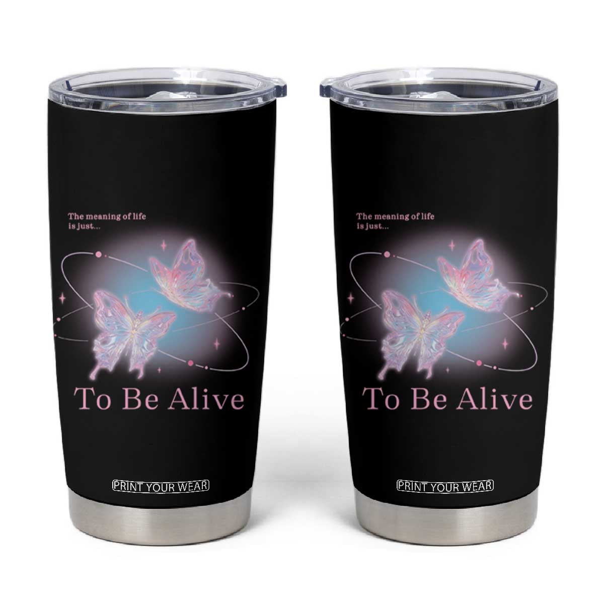 Motivational Mental Health Tumbler Cup The Meaning Of Life Is Just To Be Alive Butterfly TS09 Black Print Your Wear