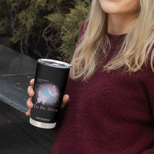 Motivational Mental Health Tumbler Cup The Meaning Of Life Is Just To Be Alive Butterfly TS09 Print Your Wear
