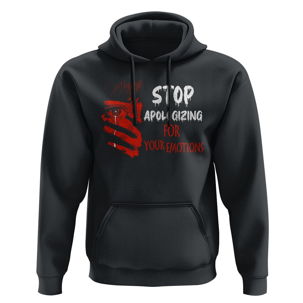 Motivational Mental Health Hoodie Stop Apologizing For Your Emotions Cry Sadness Girl TS09 Black Printyourwear