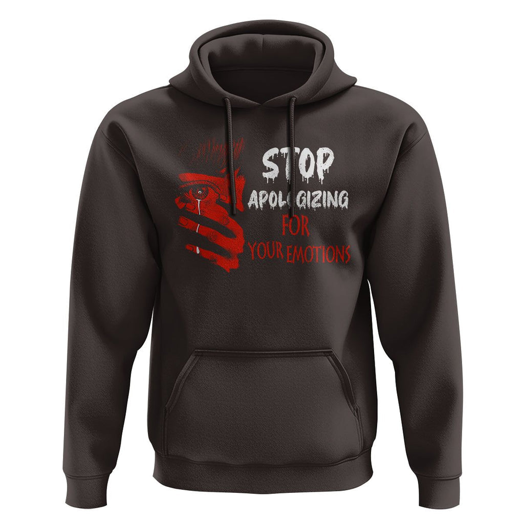 Motivational Mental Health Hoodie Stop Apologizing For Your Emotions Cry Sadness Girl TS09 Dark Chocolate Printyourwear