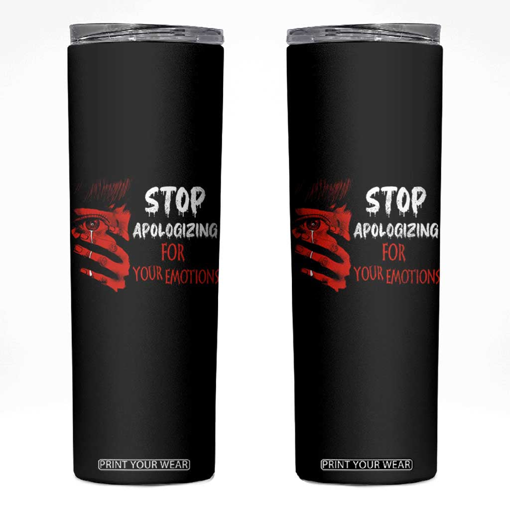 Motivational Mental Health Skinny Tumbler Stop Apologizing For Your Emotions Cry Sadness Girl TS09 Black Print Your Wear