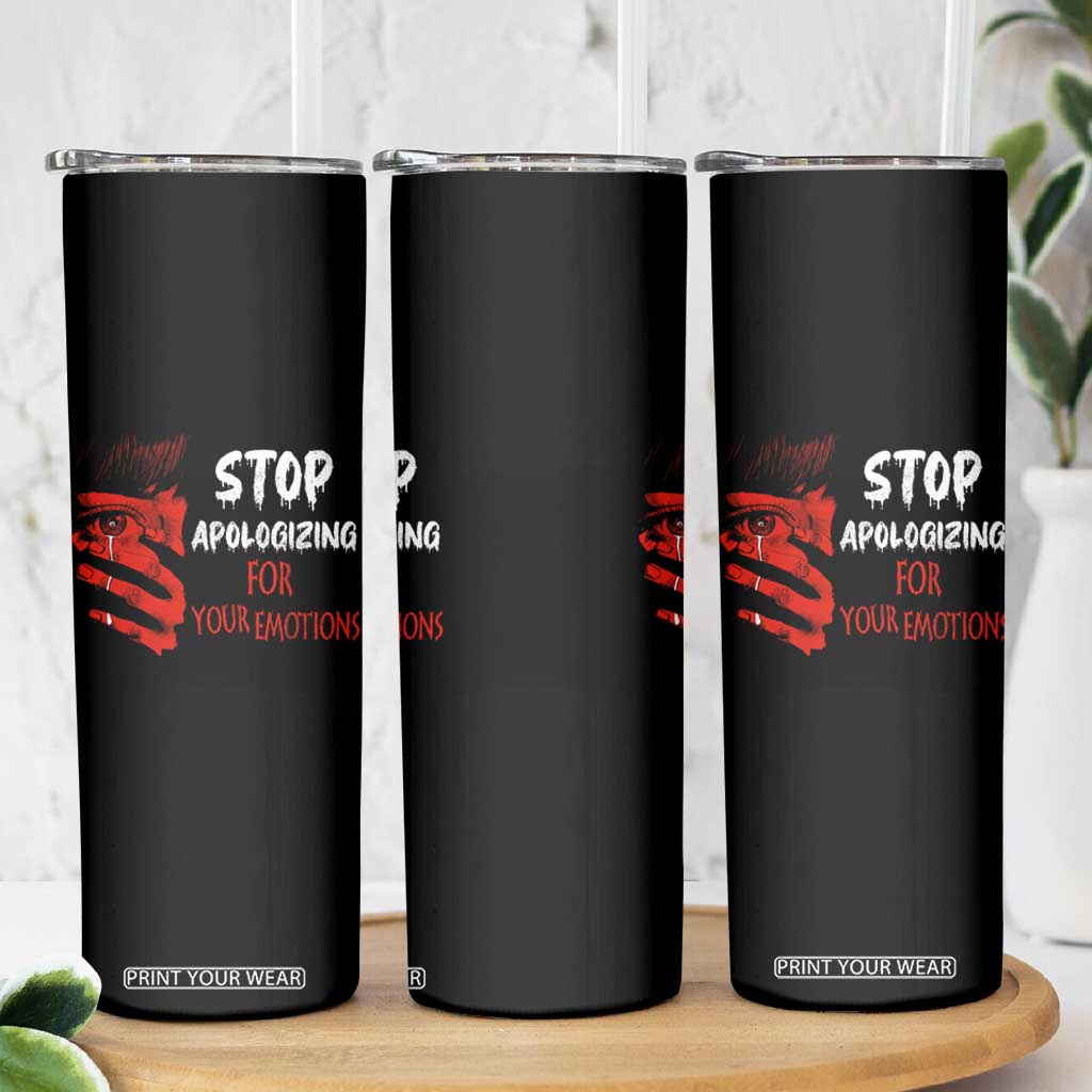 Motivational Mental Health Skinny Tumbler Stop Apologizing For Your Emotions Cry Sadness Girl TS09 Print Your Wear