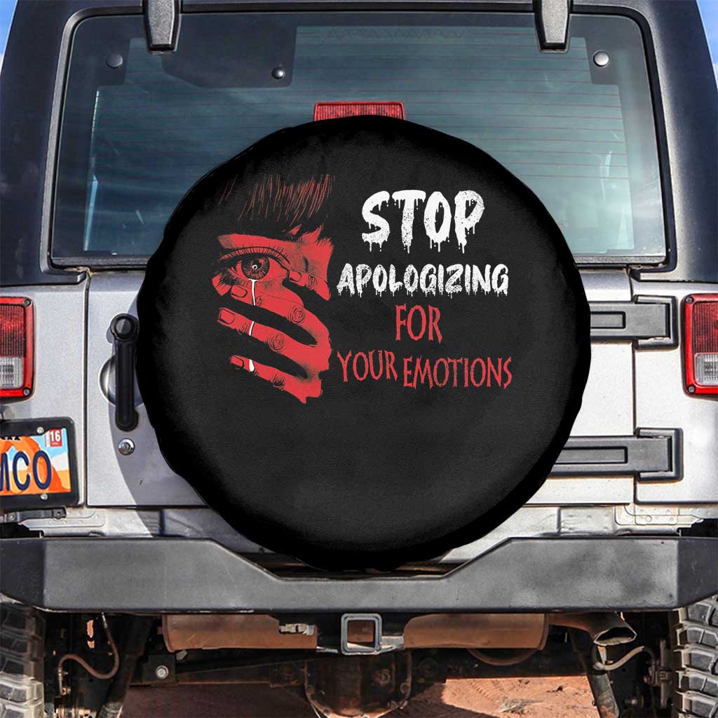 Motivational Mental Health Spare Tire Cover Stop Apologizing For Your Emotions Cry Sadness Girl TS09 No hole Black Print Your Wear