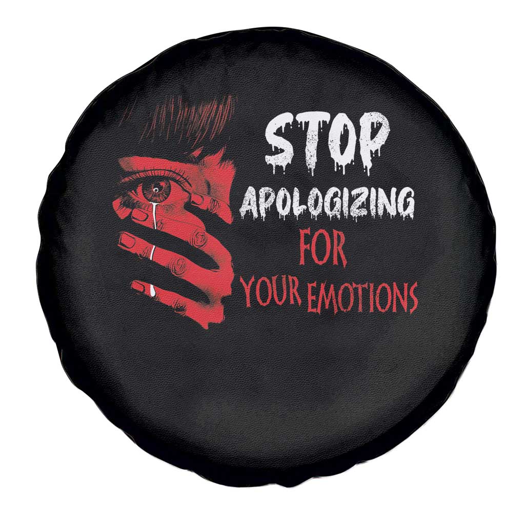 Motivational Mental Health Spare Tire Cover Stop Apologizing For Your Emotions Cry Sadness Girl TS09 Print Your Wear