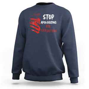 Motivational Mental Health Sweatshirt Stop Apologizing For Your Emotions Cry Sadness Girl TS09 Navy Printyourwear