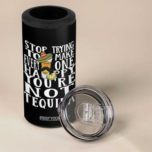 Motivational Mental Health 4 in 1 Can Cooler Tumbler Stop Trying To Make Everyone Happy You're Not Tequila TS09 Print Your Wear
