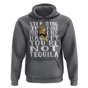 Motivational Mental Health Hoodie Stop Trying To Make Everyone Happy You're Not Tequila TS09 Charcoal Printyourwear