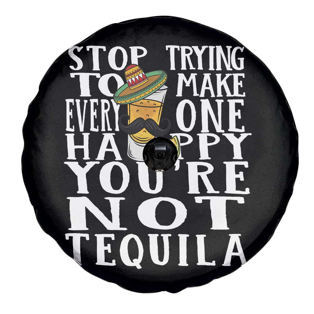 Motivational Mental Health Spare Tire Cover Stop Trying To Make Everyone Happy You're Not Tequila TS09 Print Your Wear