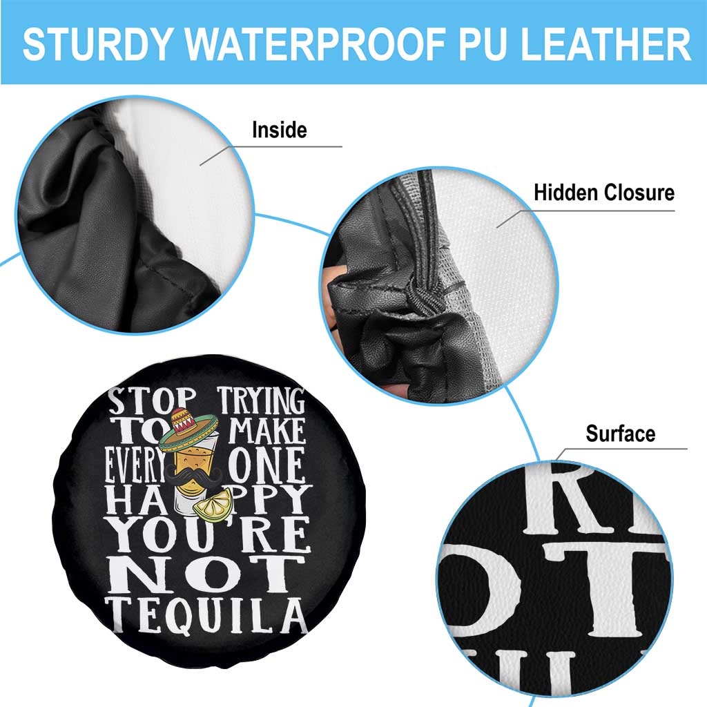 Motivational Mental Health Spare Tire Cover Stop Trying To Make Everyone Happy You're Not Tequila TS09 Print Your Wear