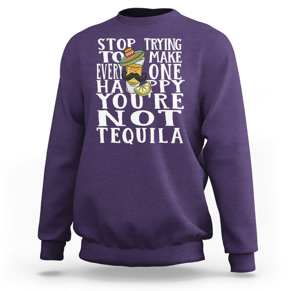 Motivational Mental Health Sweatshirt Stop Trying To Make Everyone Happy You're Not Tequila TS09 Purple Printyourwear