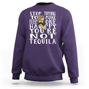 Motivational Mental Health Sweatshirt Stop Trying To Make Everyone Happy You're Not Tequila TS09 Purple Printyourwear
