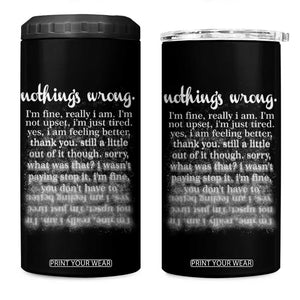 Mental Health 4 in 1 Can Cooler Tumbler Nothing's Wrong I'm Fine I'm Not Upset I'm Just Tired TS09 One Size: 16 oz Black Print Your Wear
