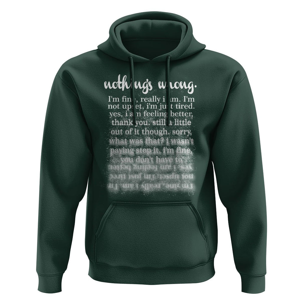Mental Health Hoodie Nothing's Wrong I'm Fine I'm Not Upset I'm Just Tired TS09 Dark Forest Green Print Your Wear