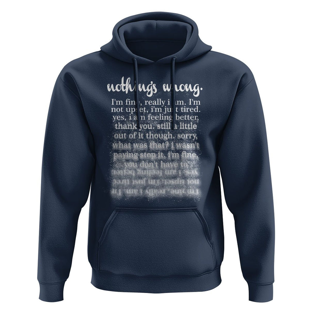 Mental Health Hoodie Nothing's Wrong I'm Fine I'm Not Upset I'm Just Tired TS09 Navy Print Your Wear