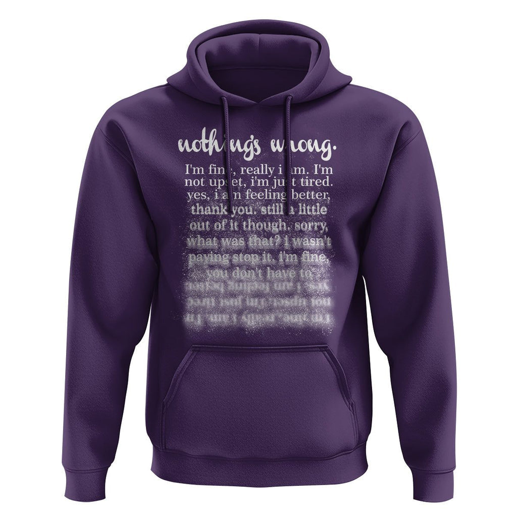 Mental Health Hoodie Nothing's Wrong I'm Fine I'm Not Upset I'm Just Tired TS09 Purple Print Your Wear
