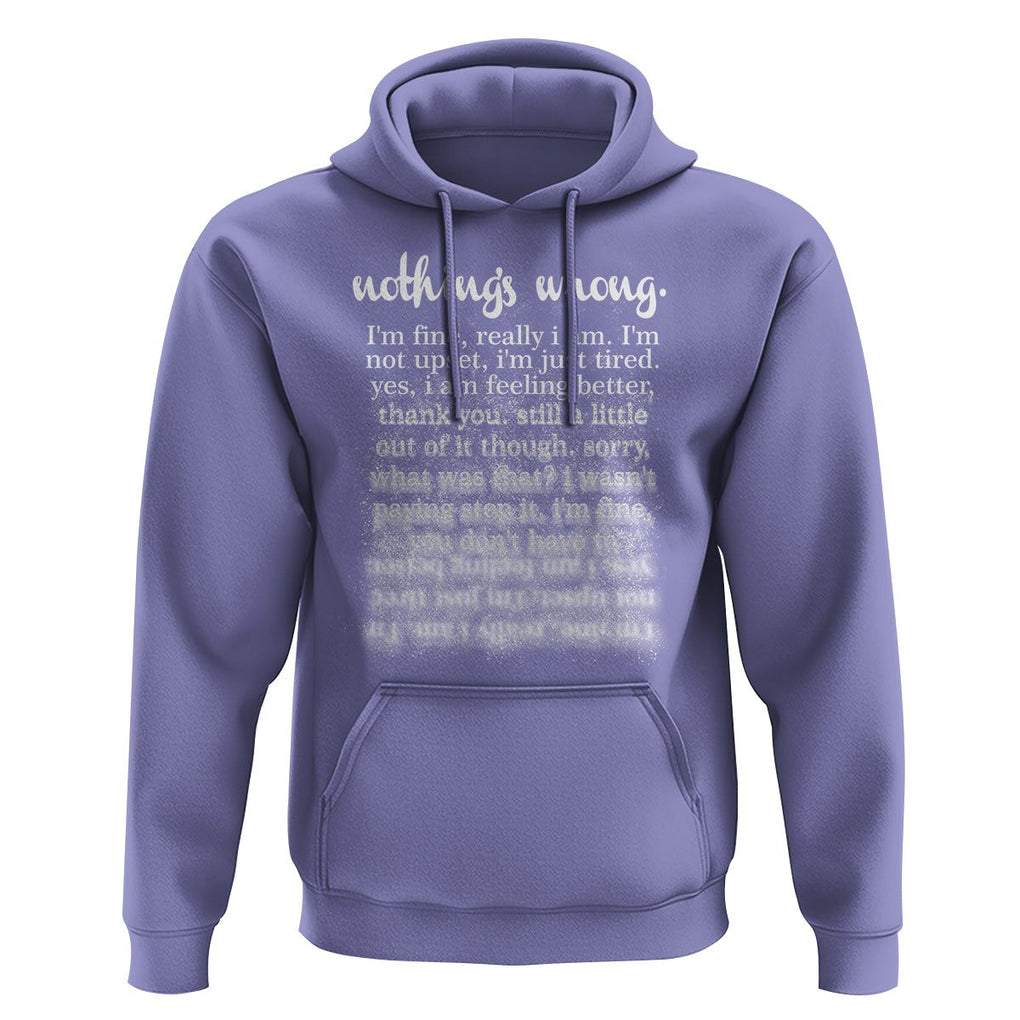 Mental Health Hoodie Nothing's Wrong I'm Fine I'm Not Upset I'm Just Tired TS09 Violet Print Your Wear