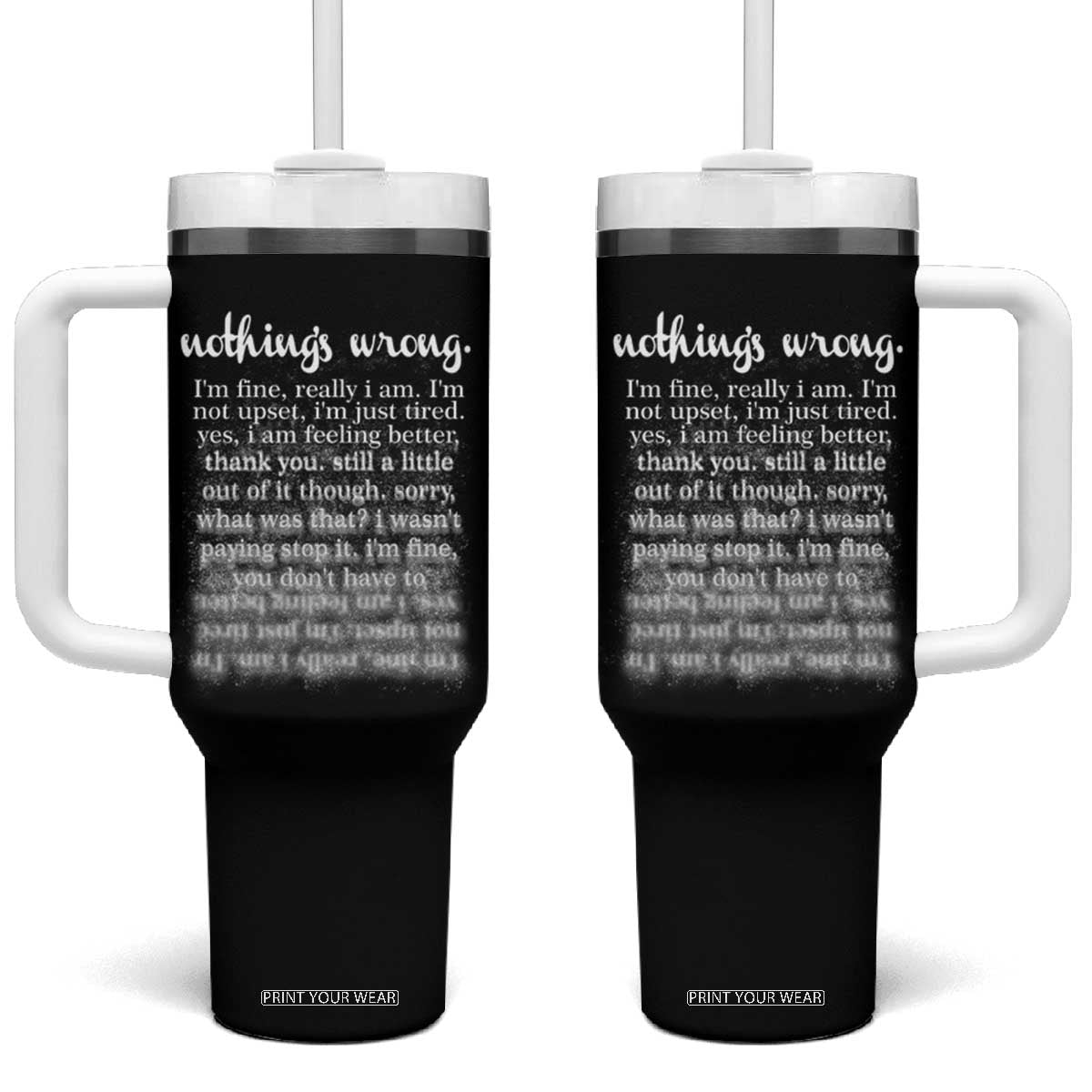 Mental Health Tumbler With Handle Nothing's Wrong I'm Fine I'm Not Upset I'm Just Tired TS09 One Size: 40 oz Black Print Your Wear