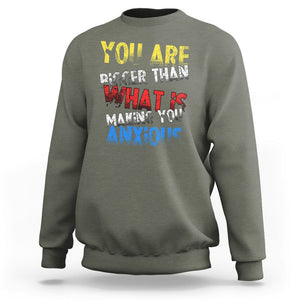 You Are Bigger Than What Is Making You Anxious Sweatshirt TS09 Military Green Printyourwear