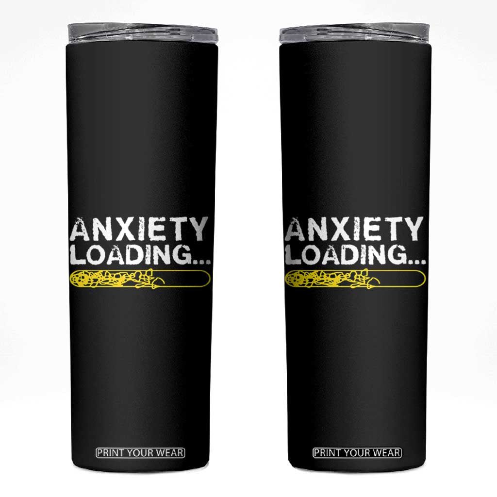 Mental Health Awareness Anxiety Loading Skinny Tumbler TS09 Black Print Your Wear