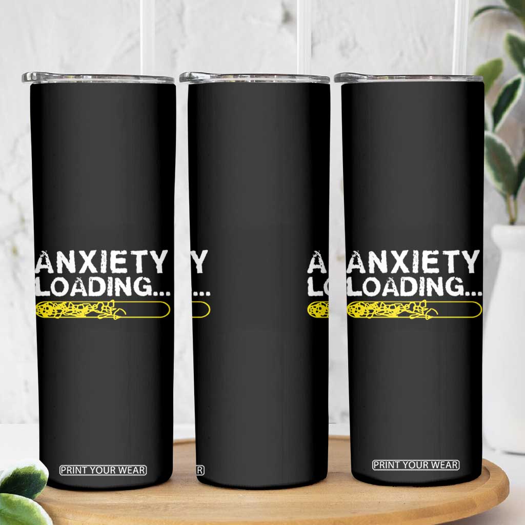 Mental Health Awareness Anxiety Loading Skinny Tumbler TS09 Print Your Wear