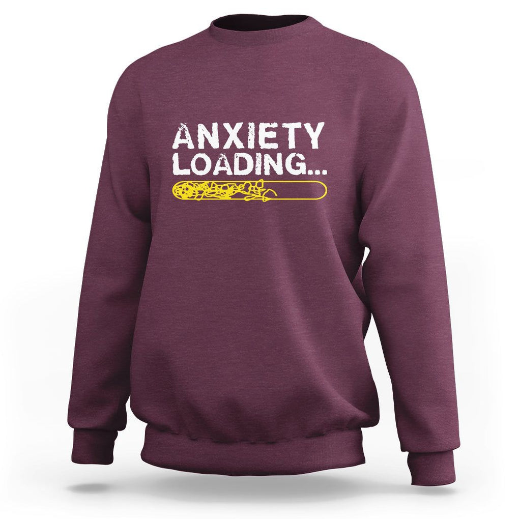 Mental Health Awareness Anxiety Loading Sweatshirt TS09 Maroon Printyourwear
